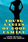 Young Ladies of Good Family.by De-Chene  New 9781434323422 Fast Free Shipping<|
