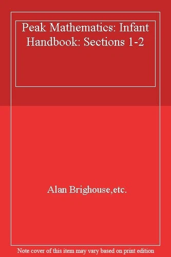 Peak Mathematics: Infant Handbook: Sections 1-2-Alan Brighouse,e - Image 1 of 1