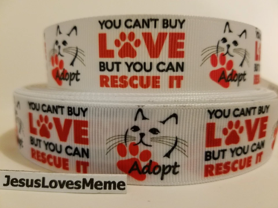 Grosgrain Ribbon Cat Adoption You Can't Buy Love But You Can Rescue It Cats 1" - Image 1 of 1