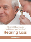 Freya Brown Clinical Diagnosis and Management of Hearing Loss (Hardback)