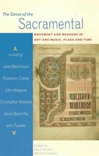 Sense of Sacrament, The - Movement and Measure in Art and Music, Place and Time,