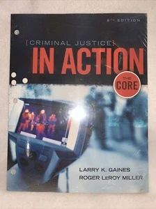 Criminal Justice in Action: The Core, Miller, Leroy & Larry K. Gaines, Brand New - Picture 1 of 2