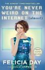You're Never Weird on the Internet (Almost) by Felicia Day Paperback Book