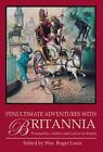 Penultimate Adventures with Britannia: Personalities, Politics and Culture in Br