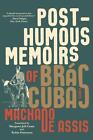 Posthumous Memoirs Of Brs Cubas: A Novel By Joaquim Maria Machado De Assis (Engl