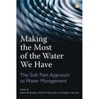 Making the Most of the Water We Have: The Soft Path App - Paperback NEW Brooks,