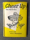 CHEER UP, THINGS MIGHT BE WORSE by LEON & WILLY BREINHOLST-MUSEUM PRESS H/B D/W