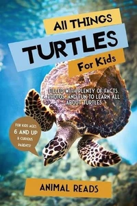 All Things Turtles For Kids: Filled With Plenty of Facts, Photos, and Fun to Lea - Picture 1 of 1