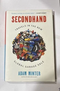 Secondhand: Travels in the New Global Garage Sale -Adam Minter Hardcover - GOOD - Picture 1 of 8
