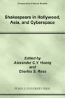 Alexander C.Y. Huang Shakespeare in Hollywood, Asia, and Cyberspace (Paperback)