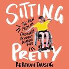 Sitting Pretty: The View from My Ordinary, Resilient, Disabled Body par Rebekah T