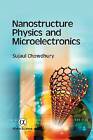 Excellent, Nanostructure Physics and Microelectronics, Chowdhury, Sujaul, Book