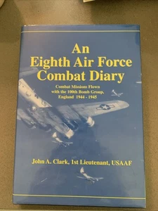 An Eighth Air Force Combat Diary, England 1944-1945 John A. Clark HC WW2 - Picture 1 of 7