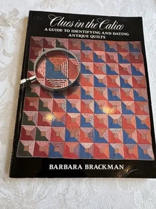 Clues in the Calico A Guide to Identifying and Dating Antique Quilts Brackman - Picture 1 of 10