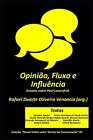 OpiniAo, Fluxo e InfluAancia: Ensaios sobre Pa. Venancio, Soares, Borges, D<|