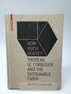 How Much House? Thoreau, le Corbusier and the Sustainable Cabin -U.P. Flueckiger - Bild 1 von 8