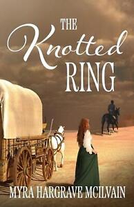 The Knotted Ring by Myra Hargrave McIlvain Paperback Book