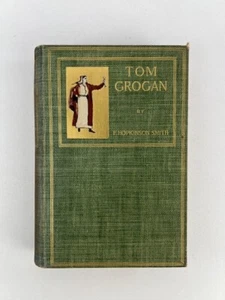 TOM GROGAN By F. Hopkinson Smith - Hardcover 1896 Houghton Pub. Illustrated - Picture 1 of 12