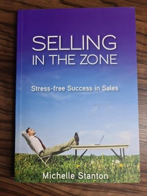 Selling in the Zone: Stress-Free Success in Sales. Signed Paperback - image 1 of 4