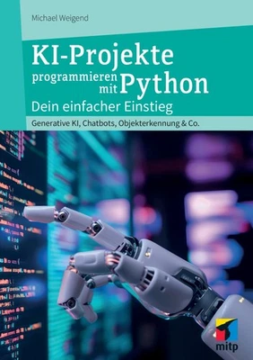 KI-Projekte programmieren mit Python, 1. A. 2025 ++ Direkt vom Verlag - Bild 1 von 2