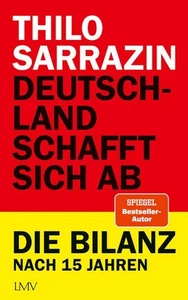 Thilo Sarrazin Deutschland schafft sich ab: Die Bilanz nach 15 Jahren - Bild 1 von 5