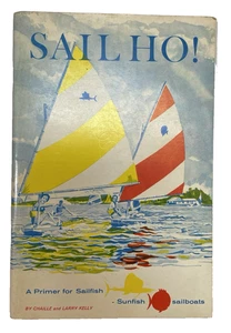 Sail Ho For Sailfish And Sunfish Sailboats 1961 Vtg by Chaille & Larry Kelly - Picture 1 of 6