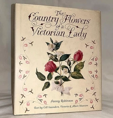 The Country Flowers of a Victorian Lady by Robinson, Fanny Hardback Book The - Image 1 of 2