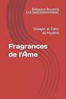 Fragrances de l'me: Voyages au Coeur du Myst?re by Belkacem Bouasria Ouldabderra