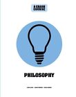 Philosophy: A Crash Course by Zara Bain, Adam Ferner and Nadia Mehdi