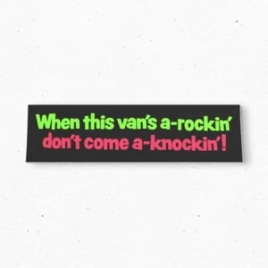 WHEN THIS VAN'S A-ROCKIN' Bumper Sticker - Funny Vintage Style - Vinyl 80s 90s - Picture 1 of 4
