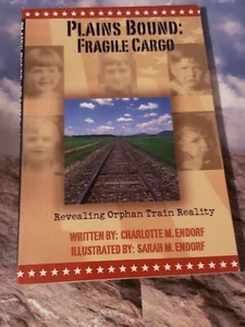PLAINS BOUND: FRAGILE CARGO, ORPHAN TRAIN REALITY, CHARLOTTE M. ENDORF, PB, 2005 - Picture 1 of 2