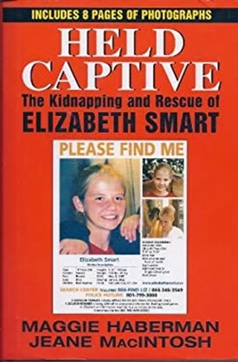 HELD CAPTIVE The Kidnapping and Rescue of Elizabeth Smart Maggie - Image 1 of 2