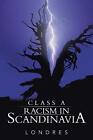 Class a Racism in Scandinavia.New 9781491835180 Fast Free Shipping&lt;|