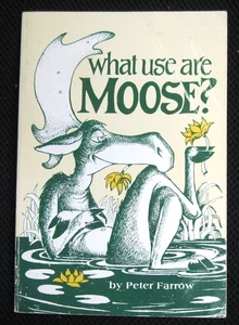 WHAT USE ARE MOOSE? by Peter Farrow, 1983, rare - Bild 1 von 5