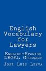 English Vocabulary For Lawyers: English-Spanish Legal Glossary.By Leyva New<|
