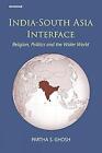 India-South Asia Interface By Partha S. Ghosh  New Hardback