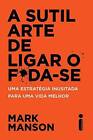 A Sutil Arte de Ligar o F*da-se (Em Portuguese do Brasil) - Paperback - GOOD