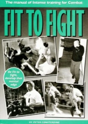 Fit to Fight: Manual of Intense Training for... by Consterdine, Peter 0953763803 - Image 1 of 2