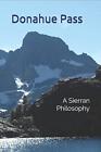Donahue Pass: A Sierran Philosophy. Weeden 9781790250479 Fast Free Shipping<|