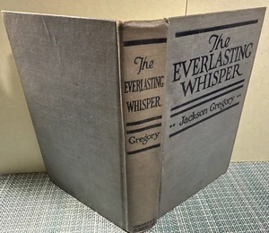 THE EVERLASTING WHISPER-JACKSON GREGORY-SCRIBNER'S SONS 1922 REPRINT APR 1922 - Picture 1 of 12