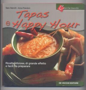 Tapas e happy hour . Gianotti Prandoni. De Vecchi 2004. 1° edizione . Nuovo.
