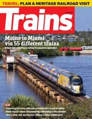 Trains Magazine March 2025 Maine to Miami by 55 Trains Heritage Railroads & More