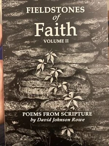 Fieldstones of Faith Volume II Poems From Scripture by David Rowe - Picture 1 of 2