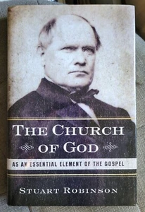 Stuart Robinson THE CHURCH OF GOD Orthodox Presbyterian Church Reprint 2009 HCDJ - Picture 1 of 6