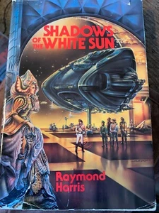 Shadows of the White Sun by RAYMOND HARRIS Science Fiction 1988 Hardcover DJ VG - Foto 1 di 1