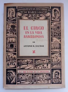 El circo en la vida Barcelonesa Antonio R.Dalmau,Ediciones Libreria Milla, 1947 - Imagen 1 de 6