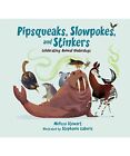 Pipsqueaks, Slowpokes, and Stinkers: Celebrating Animal Underdogs, Melissa Stewa