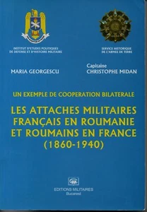 LES ATTACHES MILITAIRES FRANCAIS EN ROUMANIE ET ROUMAINS EN FRANCE 1860 - 1940 - Picture 1 of 2