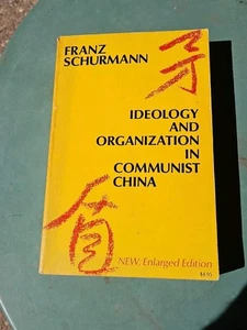 IDEOLOGY AND ORGANIZATION IN COMMUNIST CHINA BY FRANZ SCHURMANN - Picture 1 of 10