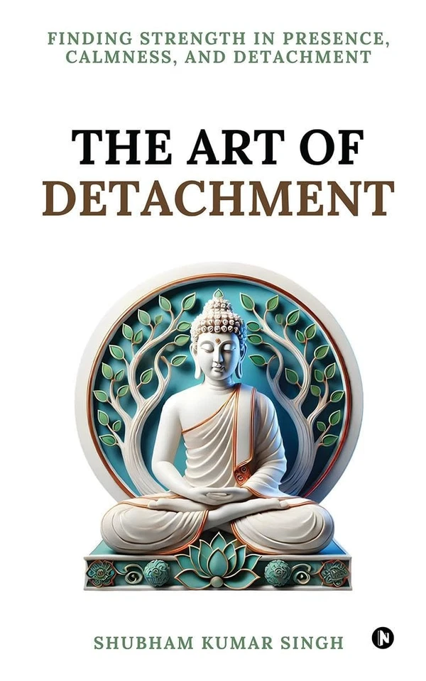 The Art of Detachment: Finding Strength by Shubham Kumar Singh (ENGLISH) - BOOK